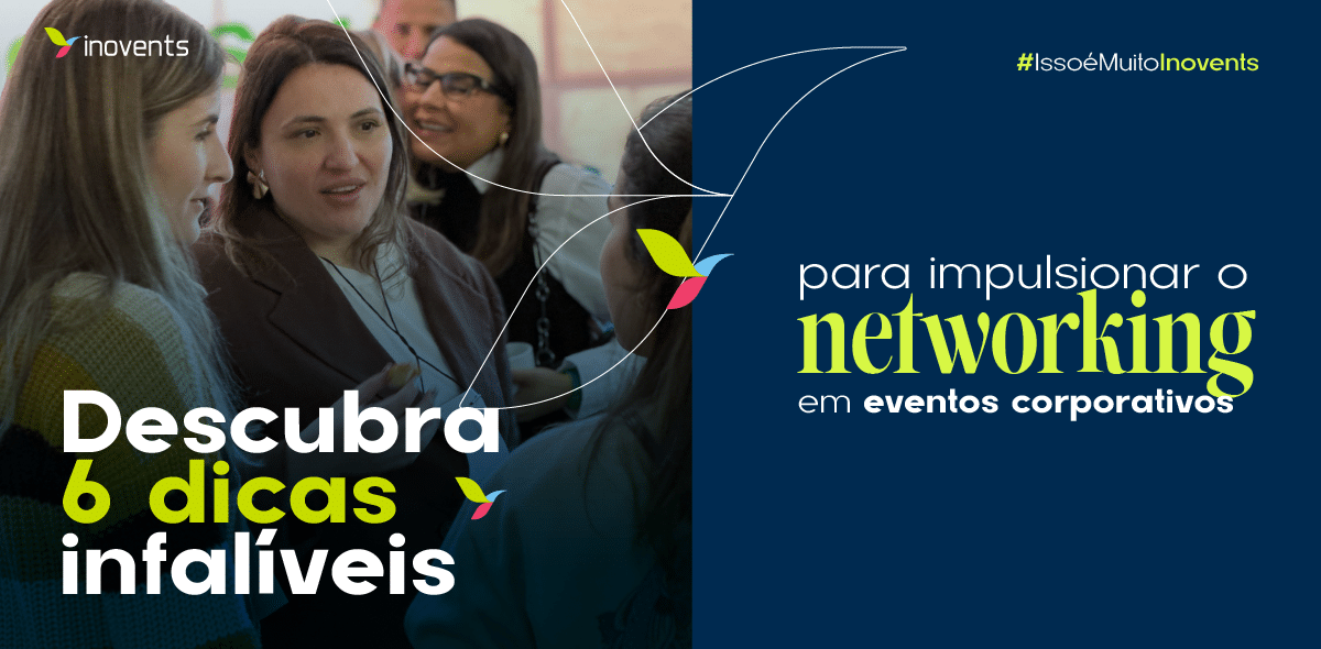 erros comuns ao fazer networking em eventos e como evitá-los